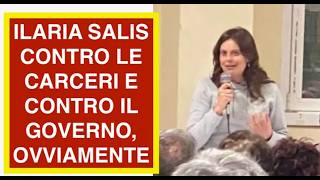 ILARIA SALIS CONTRO LE CARCERI E CONTRO IL GOVERNO, OVVIAMENTE