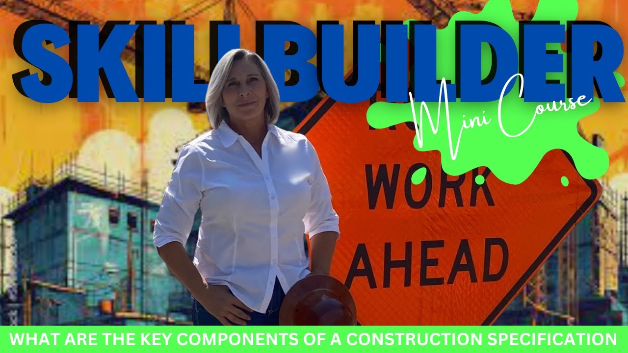 WHAT ARE THE KEY COMPONENTS OF A CONSTRUCTION SPECIFICATION | SKILLBUILDER