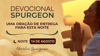 Uma oração de entrega para esta noite | Devocional Spurgeon (Noite - 14/08)