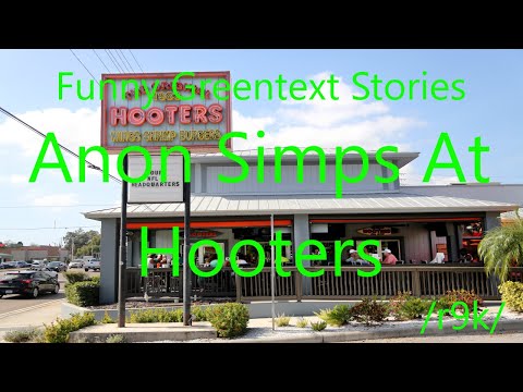Funny Greentext Stories: Anon Simps At Hooters (r9k)