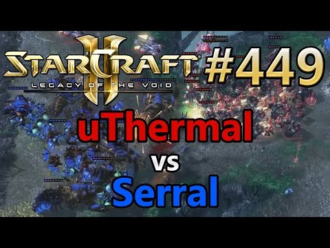 Replay-Cast #449 | uThermal (T) vs Serral (Z) | Starcraft 2: Legacy of the Void [Deutsch / German]