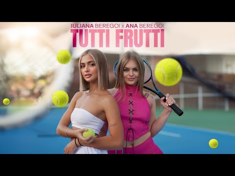Iuliana Beregoi X Ana Beregoi - Tutti frutti  [Oficial video]