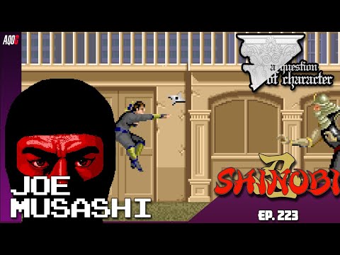 A QUESTION OF CHARACTER - JOE MUSASHI (SHINOBI 1 ARCADE)