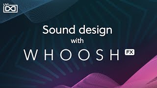 Video thumbnail for UVI Whoosh FX | Sound Design by UVI