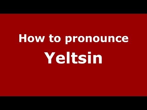 How to pronounce Yeltsin (Russian/Russia) - PronounceNames.com