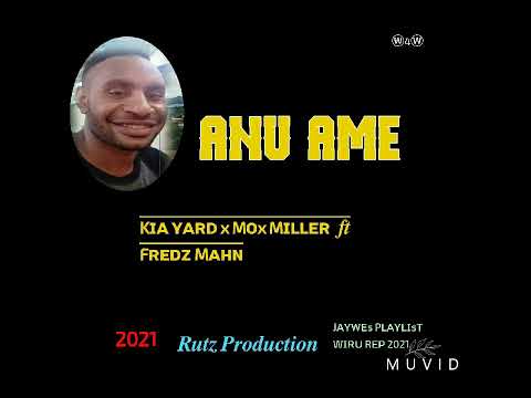 Kia Yard × Mox Miller ft Fredz Mahn - Anu Ame (2021)[Rutz Production]