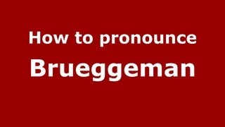 How to pronounce Brueggeman