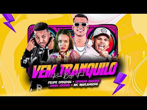 VEM TRANQUILO REMIX BREGA FUNK - Lipinho Dantas, Felipe Original, MC Marangoni e John Johnis