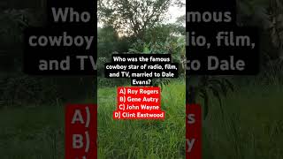 Who was the famous cowboy star of radio, film, and TV, married to Dale Evans?