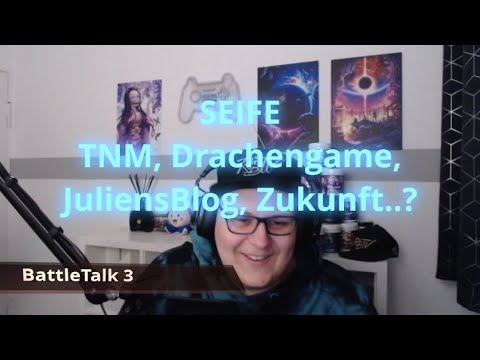 BattleTalk 3 - SEIFE zu Themen wie "TNM, Drachengame, JuliensBlog(-Turniere), kommende Projekte..?"