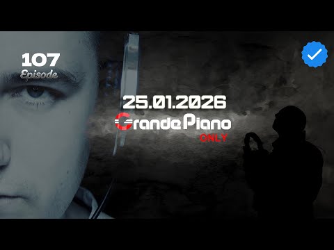 🔴Grande Piano Only - #107 Episode (25.01.2026)