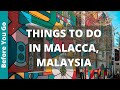 Malacca Malaysia Travel Guide 13 BEST Things To Do In Malacca Melaka