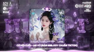 Download lagu CƠ HỘI CUỐI - AN VŨ (BẢN MELODY CHUẨN HUY PT TIKTOK) Nước Mắt Anh Lại Rơi Vì Em Đấy Hot TikTok 2025 mp3