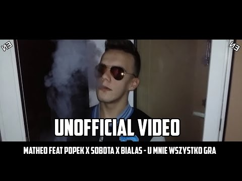 Matheo feat Popek x Sobota x Białas - U mnie wszystko gra (UNOFFICIAL VIDEO) #SPONTAN