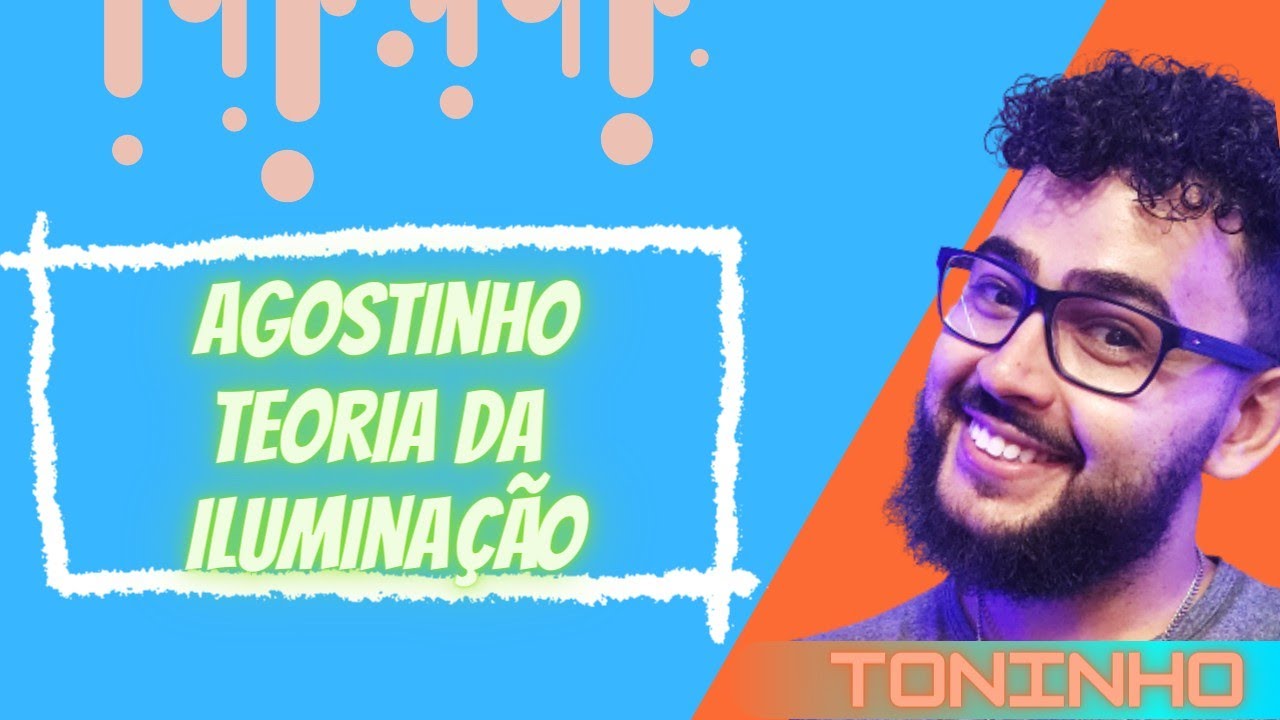 SANTO AGOSTINHO (TEORIA DA ILUMINAÇÃO) - CONCEITO FILOSÓFICO I Prof Toninho