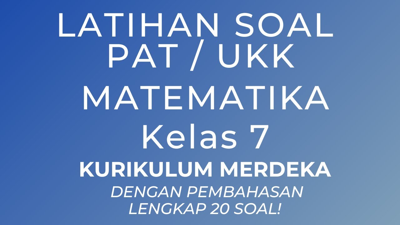 Latihan Soal PAT UKK Matematika Kelas 7 Kurikulum Merdeka Dengan Pembahasan Lengkap
