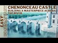 Chenonceau Castle: Building a Masterpiece Across the River - Full Documentary