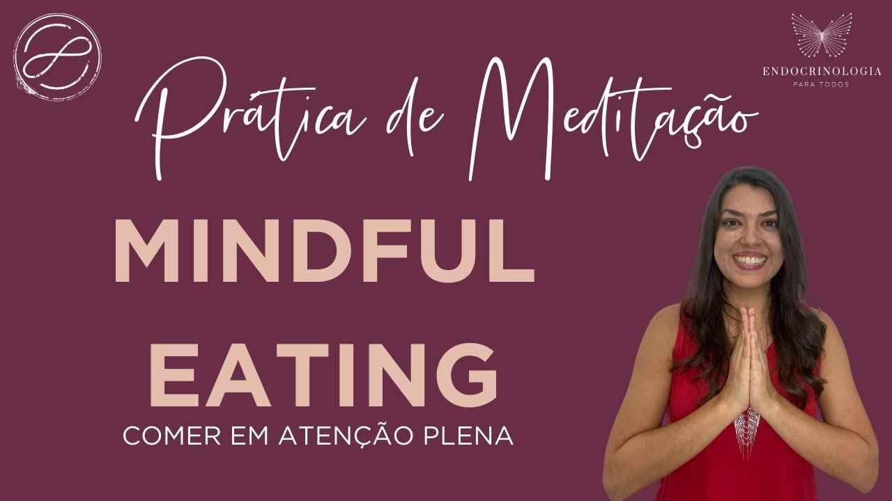 Prática de meditação: mindful eating (comer em atenção plena)