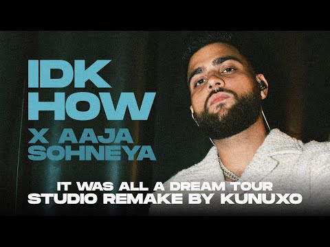 Karan Aujla - IDK How X Aaja Sohneya (It Was All A Dream Tour) [Studio Remake]