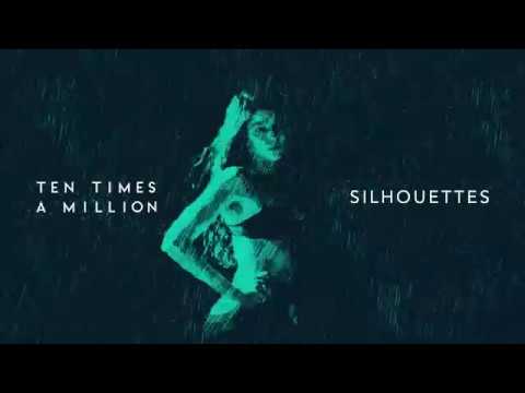 Ten Times A Million - Silhouettes (Official Video)