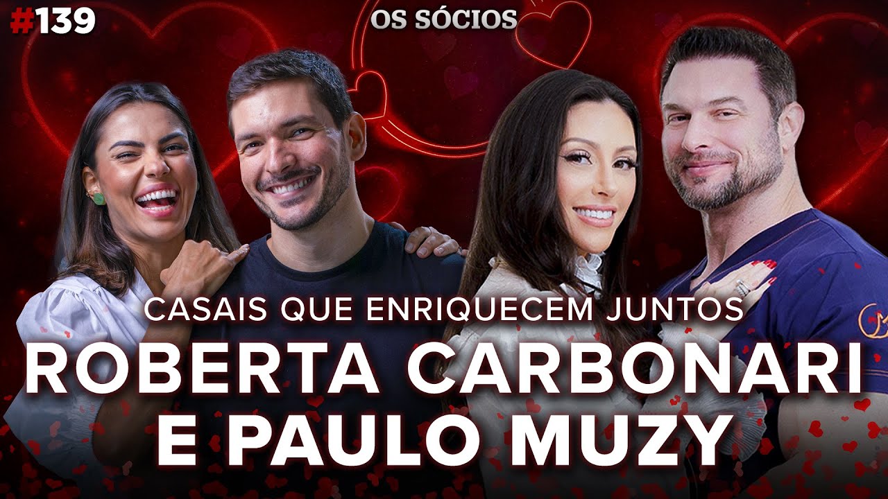 PAULO MUZY E ROBERTA CARBONARI: casais que enriqueceram juntos | Os Sócios Podcast #139