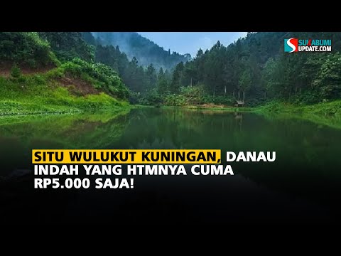 Situ Wulukut Kuningan, Danau Indah yang HTMnya Cuma Rp5.000 Saja!