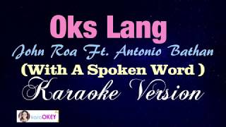 OKS LANG (With A Spoken Word) - John Roa [KARAOKE VERSION]  OKS LANG - John Roa