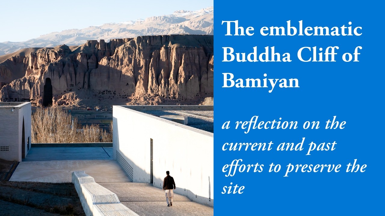 The Buddha Cliff of Bamiyan, a reflection on the current and past efforts to preserve the site