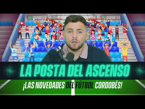 LAS NOVEDADES DEL FÚTBOL CORDOBÉS | LA POSTA DEL ASCENSO | 351 DEPORTES.