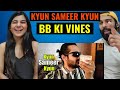 BB Ki Vines Kyun Sameer Kyun Bb Ki Vines Reaction Video