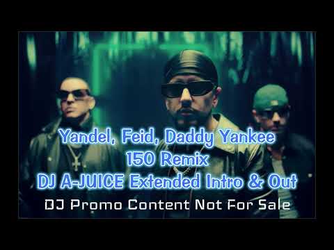 Yandel, Feid, Daddy Yankee 150 DJ A-JUICE Extended Intro & Out Remix