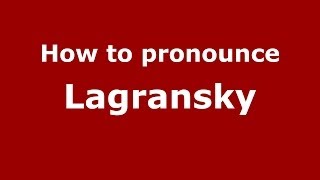How to pronounce Lagransky