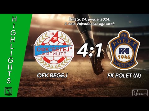 OFK BEGEJ Žitište - FK POLET Nakovo (Highlights) [24.08.2024.]