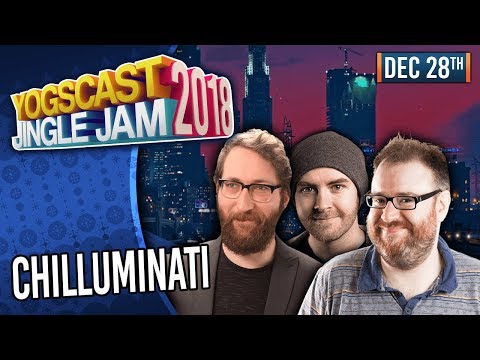 CHILLUMINATI! - YOGSCAST JINGLE JAM! - 28th December 2018