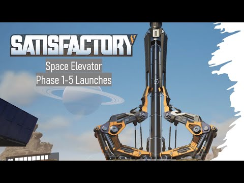 Satisfactory Space Elevator Launches: Phases 1–5🚀