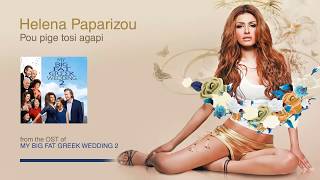 Helena Paparizou - Pou Pige Tosi Agapi (My Big Fat Greek Wedding 2 OST) - Official Audio Release