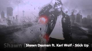 Shawn Desman ft. Karl Wolf - Stick Up ( HOT RNB BOMB 2013 )