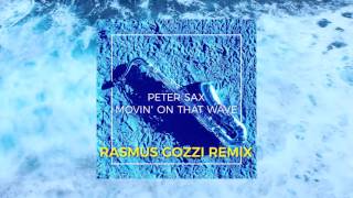 Peter Sax - Movin' On That Wave (Rasmus Gozzi Remix Edit)