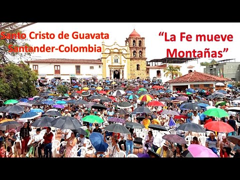 Santo Cristo de Guavata-Santander, “La Fe mueve montañas”.
