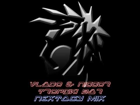 Vlado & Niggor - Tropski bar (Nextasy summer mix)