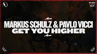 Markus Schulz &amp; Pavlo Vicci - Get You Higher (Extended Mix)
