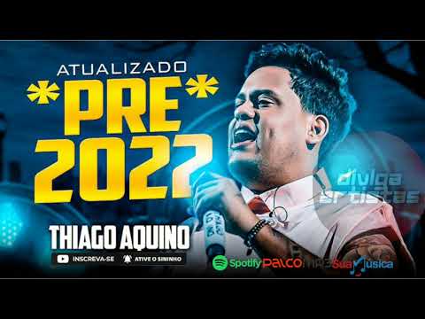 THIAGO AQUINO - CD COMPLETO REPERTÓRIO NOVO 2022 - 10 MÚSICAS NOVAS