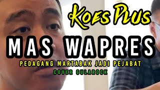 Download lagu Koes Plus Mas WAPRES Pedagang Martabak Jadi Pejabat (Tul Jaenak,SAMSUL) cover gularock mp3
