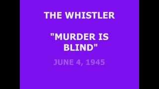 THE WHISTLER -- &quot;MURDER IS BLIND&quot; (6-4-45)