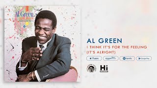 Al Green - I Think It's For The Feeling (It's Alright)  [Official Audio]