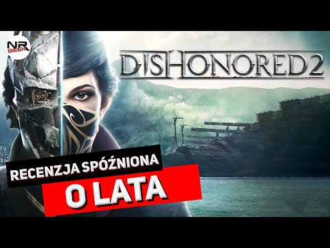 Dishonored 2 - Recenzja spóźniona o lata