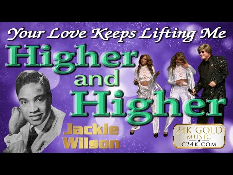 (Your Love Keeps Lifting Me) HIGHER & HIGHER - 24K Gold Music - Golden Oldies Jackie Wilson - COVER