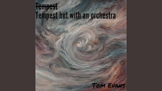 Tempest But With An Orchestra