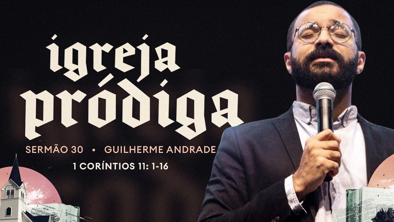 Rev Guilherme Andrade | 1 Coríntios 11.1-16 | 19/01/2025
