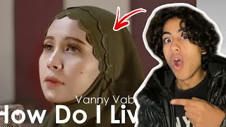 Reacting To Vanny Vabiola - How Do I Live - LeAnn Rimes / Trisha Yearwood